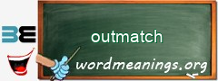 WordMeaning blackboard for outmatch